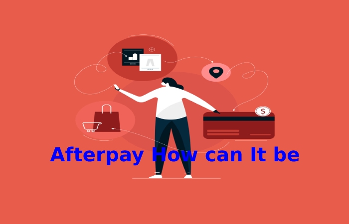 Afterpay How can It be Useful for Buyers