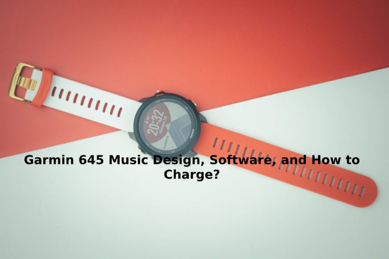 Garmin 645 Music Design, Software, and How to Charge_