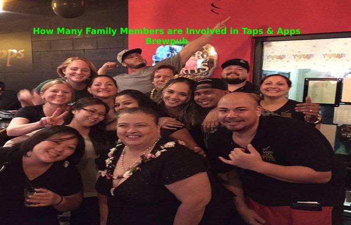 How Many Family Members are Involved in Taps & Apps Brewpub