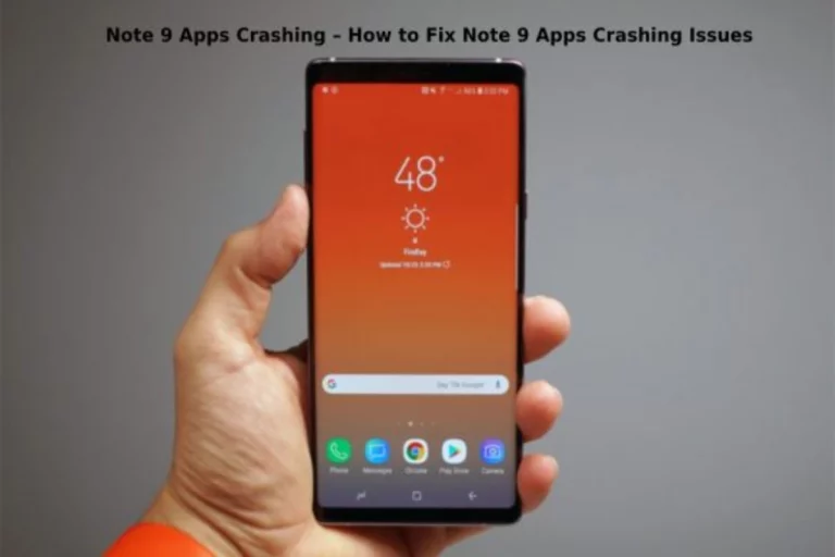 How to Fix Note 9 Apps Crashing Issues?