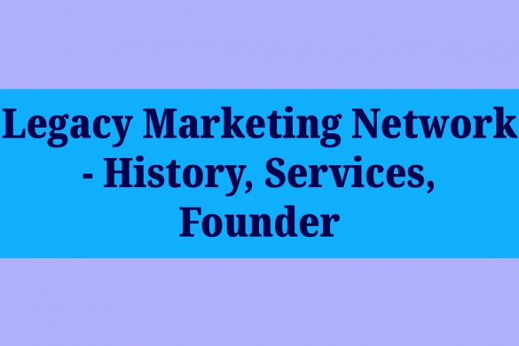 Legacy Marketing Network - History, Services, Founder