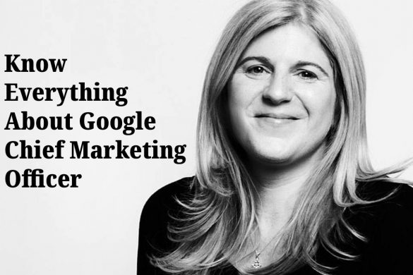 Know Everything About Google Chief Marketing Officer
