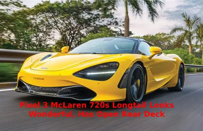 Pixel 3 McLaren 720s Longtail Looks Wonderful, Has Open Rear Deck