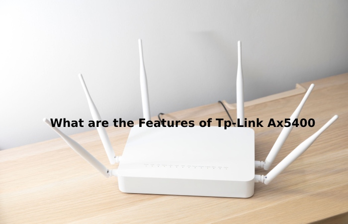 What are the Features of Tp-Link Ax5400